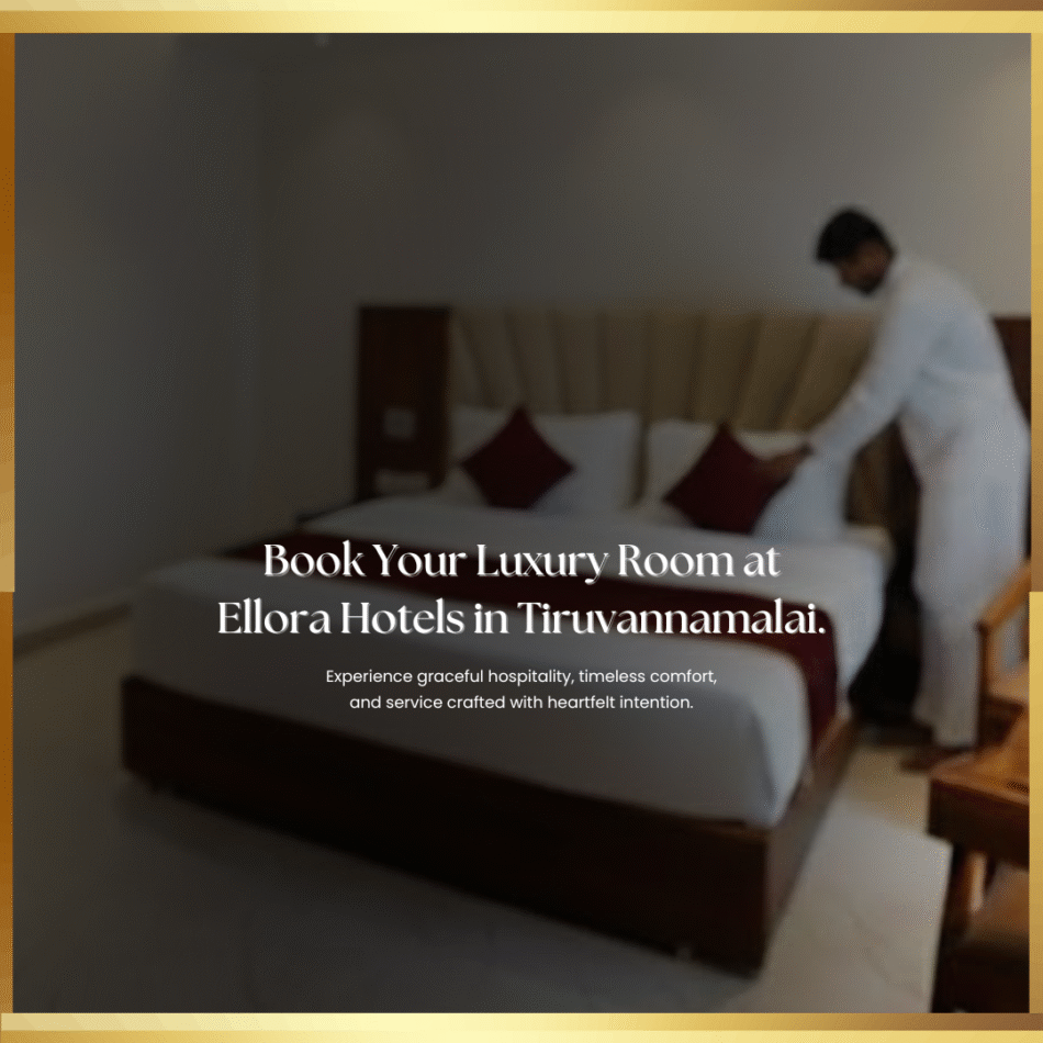 Book the Most Comfortable Rooms in Tiruvannamalai at Ellora Hotels: A Perfect Stay Awaits